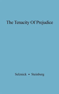 The Tenacity of Prejudice - Selznick, Gertrude Jaeger; Selznick, Gertude Jaeger; Steinberg, Stephen