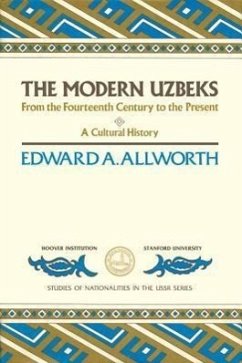 The Modern Uzbeks: From the Fourteenth Century to the Present: A Cultural History - Allworth, Edward A.