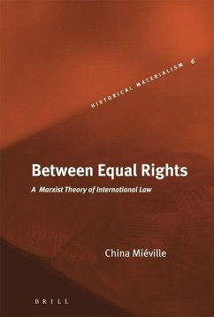 Between Equal Rights: A Marxist Theory of International Law - Miéville, China