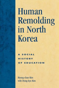 Human Remolding in North Korea - Kim, Hyung-Chan; Kim, Dong-Kyu