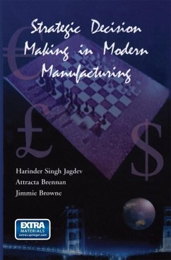 Strategic Decision Making in Modern Manufacturing - Jagdev, Harinder Singh; Brennan, Attracta; Browne, J.