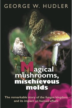 Magical Mushrooms, Mischievous Molds - Hudler, George W.