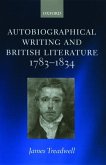 Autobiographical Writing and British Literature, 1783-1834
