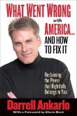 What Went Wrong with America... and How to Fix It: Reclaiming the Power That Rightfully Belongs to You