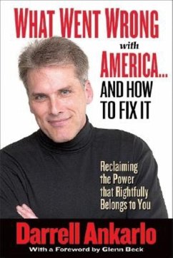 What Went Wrong with America... and How to Fix It: Reclaiming the Power That Rightfully Belongs to You - Ankarlo, Darrell