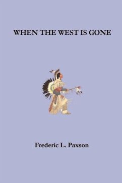 When the West is Gone - Paxson, Frederic L.