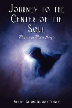 Journey to the Center of the Soul - Francis, Richard Shiningthunder