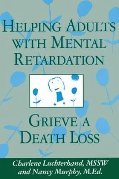 Helping Adults With Mental Retardation Grieve A Death Loss - Luchterhand, Charlene; Murphy, Nancy E