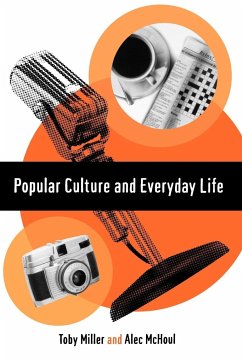 Popular Culture and Everyday Life - Miller, Toby; McHoul, Alec W.; Miller, Trish