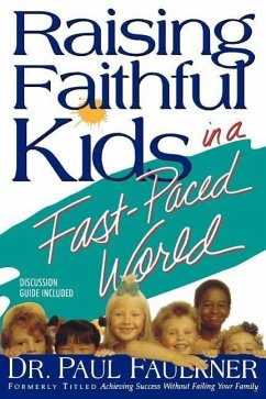 Raising Faithful Kids in a Fast-Paced World - Faulkner, Paul