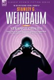 STRANGE GENIUS - Classic Tales of the Human Mind at Work Including the Complete Novel The New Adam, the 'van Manderpootz' Stories and Others