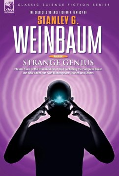 STRANGE GENIUS - Classic Tales of the Human Mind at Work Including the Complete Novel The New Adam, the 'van Manderpootz' Stories and Others - Weinbaum, Stanley G