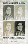 Mary Ann Shadd Cary: The Black Press and Protest in the Nineteenth Century