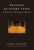 Praying at Every Turn: Meditations for Walking the Labyrinth