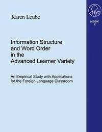 Information Structure and Word Order in the Advanced Learner Variety ... - Leube, Karen