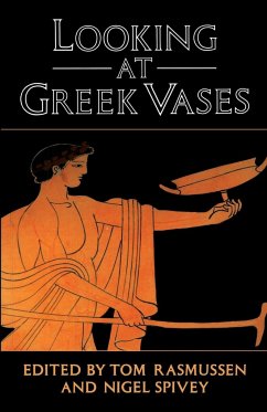 Looking at Greek Vases - Rasmussen, Tom / Spivey, Nigel (eds.)