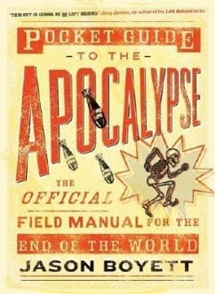 Pocket Guide to the Apocalypse: The Official Field Manual for the End of the World - Boyett, Jason