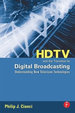 HDTV and the Transition to Digital Broadcasting - Cianci, Philip