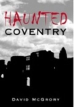 Haunted Coventry - McGrory, David