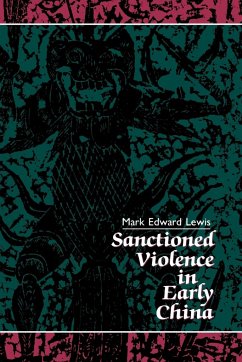 Sanctioned Violence in Early China - Lewis, Mark Edward