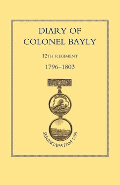 Diary of Colonel Bayly, 12th Regiment. 1796-1830 (Seringapatam 1799) - Press, Naval &. Military