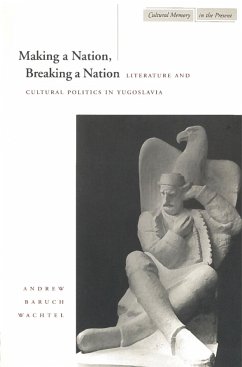 Making a Nation, Breaking a Nation - Wachtel, Andrew Baruch
