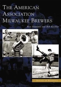 The American Association Milwaukee Brewers - Hamann, Rex; Koehler, Bob