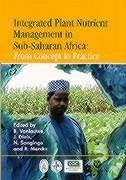 Integrated Plant Nutrient Management in Sub-Saharan Africa - Vanlauwe, B.; Diels, J.; Sanginga, N.; Merckx, R.