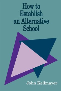 How to Establish an Alternative School - Kellmayer, John