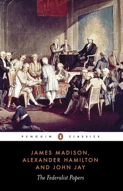 The Federalist Papers - Hamilton, Alexander; Madison, James; Jay, John
