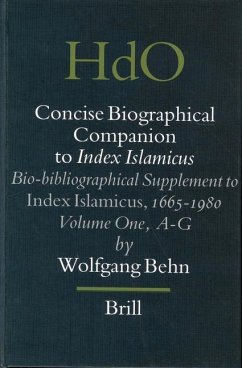Concise Biographical Companion to Index Islamicus: Bio-Bibliographical Supplement to Index Islamicus, 1665-1980, Volume One (A-G) - Behn, Wolfgang
