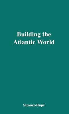 Building the Atlantic World - Strausz-Hupe, Robert; Unknown