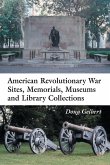 American Revolutionary War Sites, Memorials, Museums and Library Collections