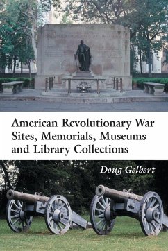 American Revolutionary War Sites, Memorials, Museums and Library Collections - Gelbert, Doug