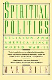 Spiritual Politics: Religion and America Since World War II