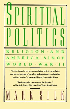 Spiritual Politics: Religion and America Since World War II - Silk, Mark