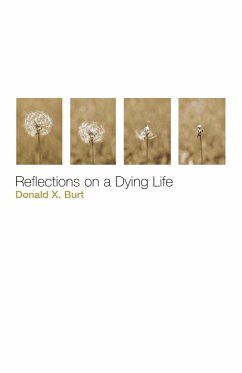 Reflections on a Dying Life - Burt, Donald X.