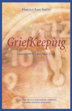 Grief Keeping: Learning How Long Grief Takes - Smith, Harold Ivan