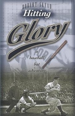 Hitting Glory: A Baseball Bat Adventure - Skead, Robert