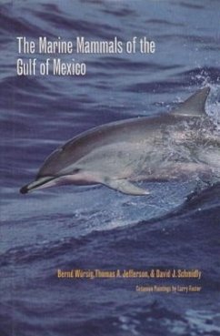 The Marine Mammals of the Gulf of Mexico - Wursig, Bernd; Jefferson, Thomas A.; Schmidly, David J.
