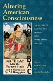 Altering American Consciousness: The History of Alcohol and Drug Use in the United States, 1800-2000