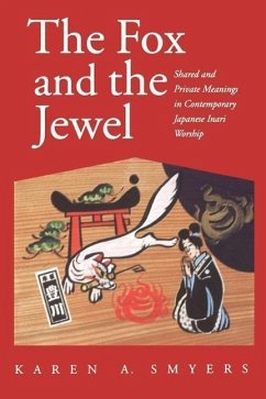 The Fox and the Jewel: Shared and Private Meanings in Contemporary Japanese Inari Workship - Smyers, Karen A.