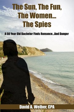 The Sun, The Fun, The Women...The Spies - Welber, David A.