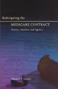 Redesigning the Medicare Contract: Politics, Markets, and Agency - Lawlor, Edward F.