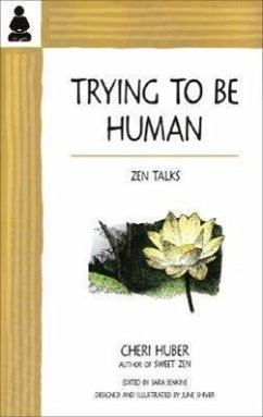 Trying to Be Human: Zen Talks - Huber, Cheri