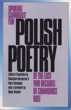 Polish Poetry of the Last Two Decades of Communist Rule: Spoiling Cannibals Fun - Baranczak.