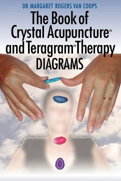 The Book of Crystal Acupuncture and Teragram Therapy Diagrams - Coops, Margaret Rogers van