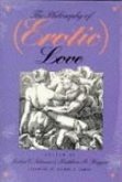 The Philosophy of (Erotic) Love The Philosophy of (Erotic) Love