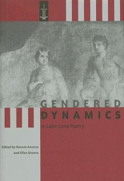 Gendered Dynamics in Latin Love Poetry - Ancona, Ronnie