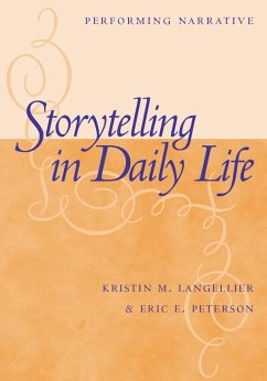 Storytelling in Daily Life: Performing Narrative - Langellier, Kristin; Peterson, Eric E.